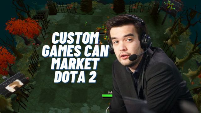 SUNSfan and syndereN suggest Valve utilizes the custom games scene to market Dota 2 preview image