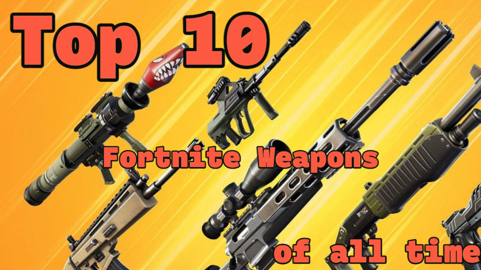 Top 10 greatest Fortnite weapons of all time cover image