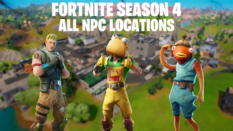 Fortnite Season 4: All NPC Locations cover image