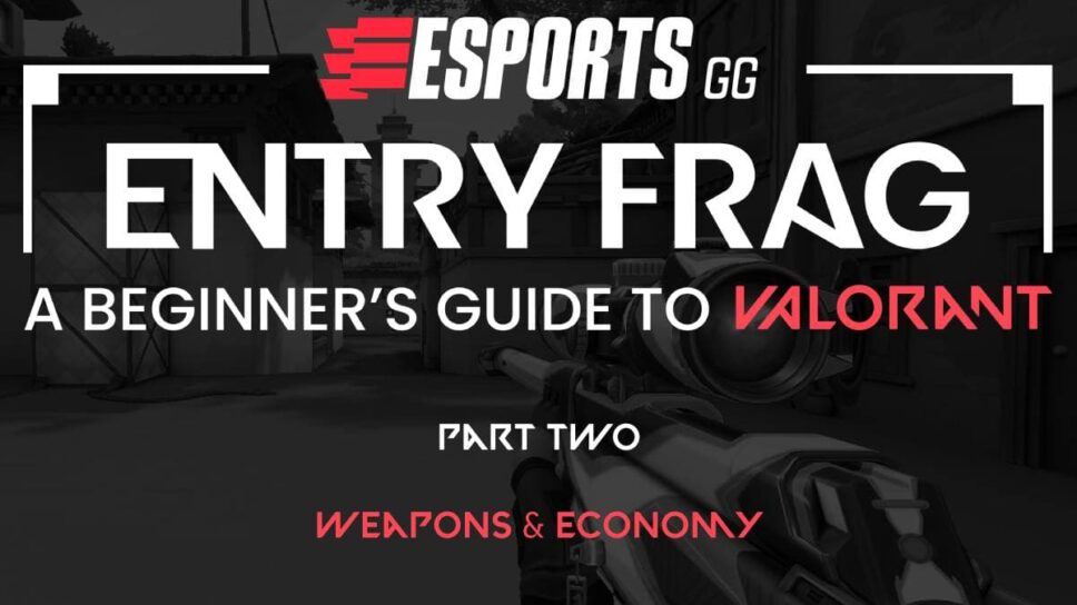 Entry Frag Part Two: Understanding the weapons and economy of VALORANT cover image