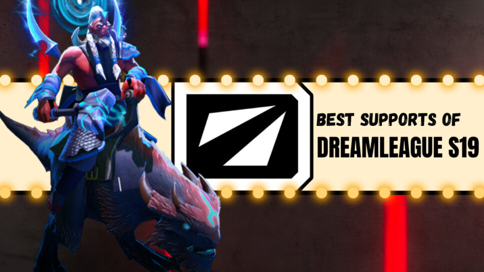 DreamLeague Season 19 Hero Highlights: Best support heroes cover image