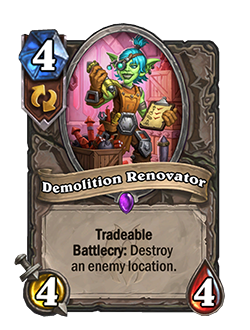 Demolition Renovator<br>⦁ Old: Battlecry: Destroy an enemy location.<br>⦁ New: Tradeable Battlecry: Destroy an enemy location.