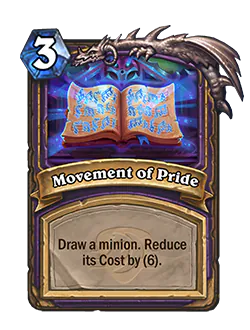 Movement of Pride (generated by Symphony of Sins)<br><br>Old: Draw your highest Cost minion. Reduce its Cost by (6).<br>New: Draw a minion. Reduce its Cost by (6).