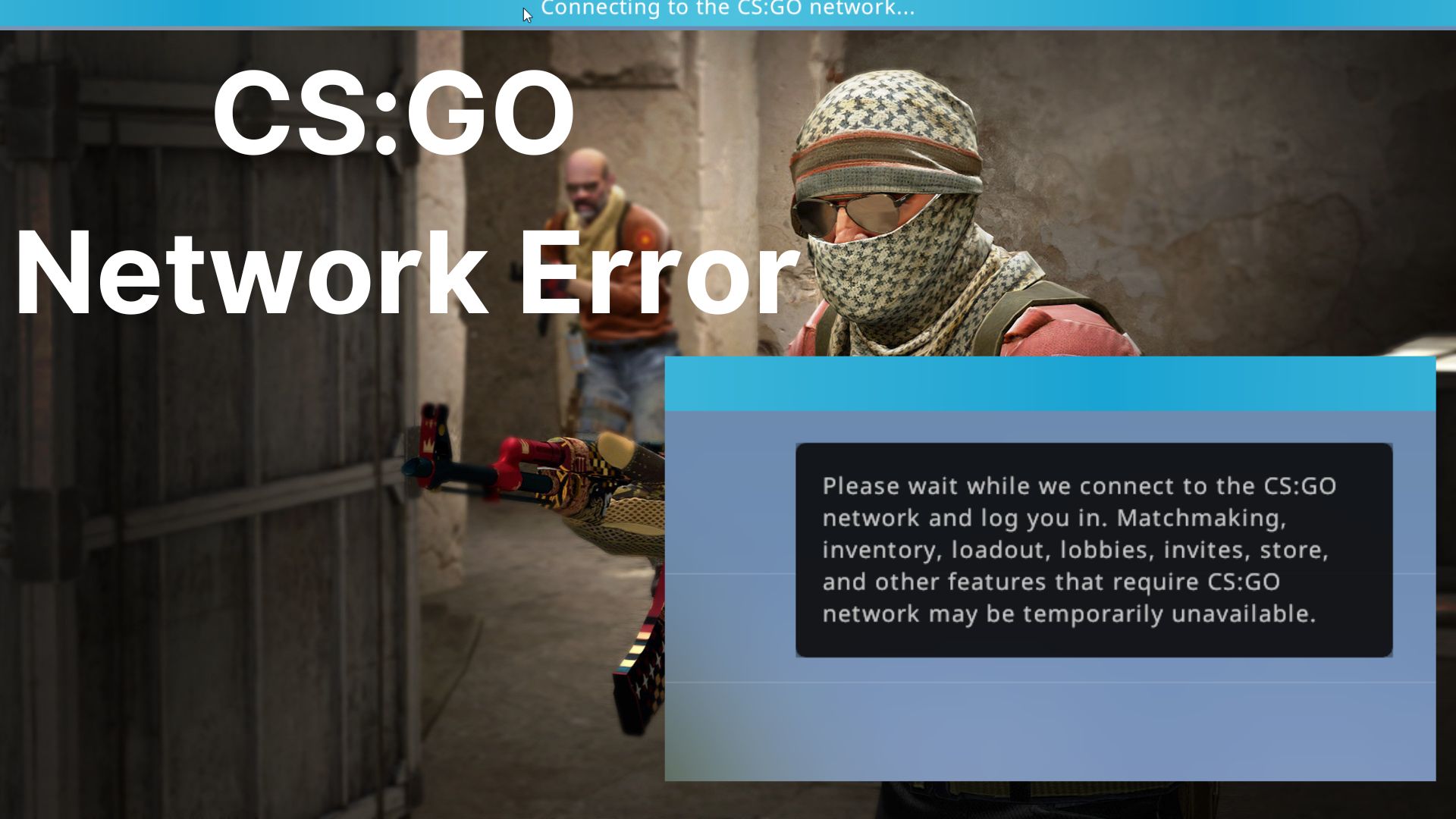 How to Fix “Connecting to CSGO network error” Esports.gg