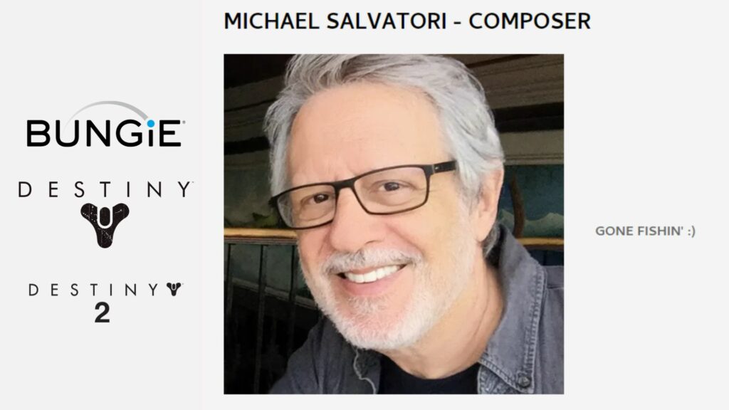 Award-winning composer, Michael Salvatori's website now just says "Gone Fishing" instead of citing his work for Destiny.
