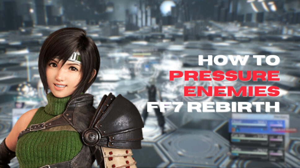 Pressure enemies in FF7 Rebirth like a pro cover image