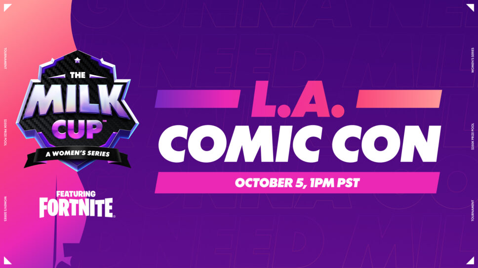 The Milk Cup Finals: First all-women Fortnite LAN ever  to run in October at Los Angeles Comic Con cover image