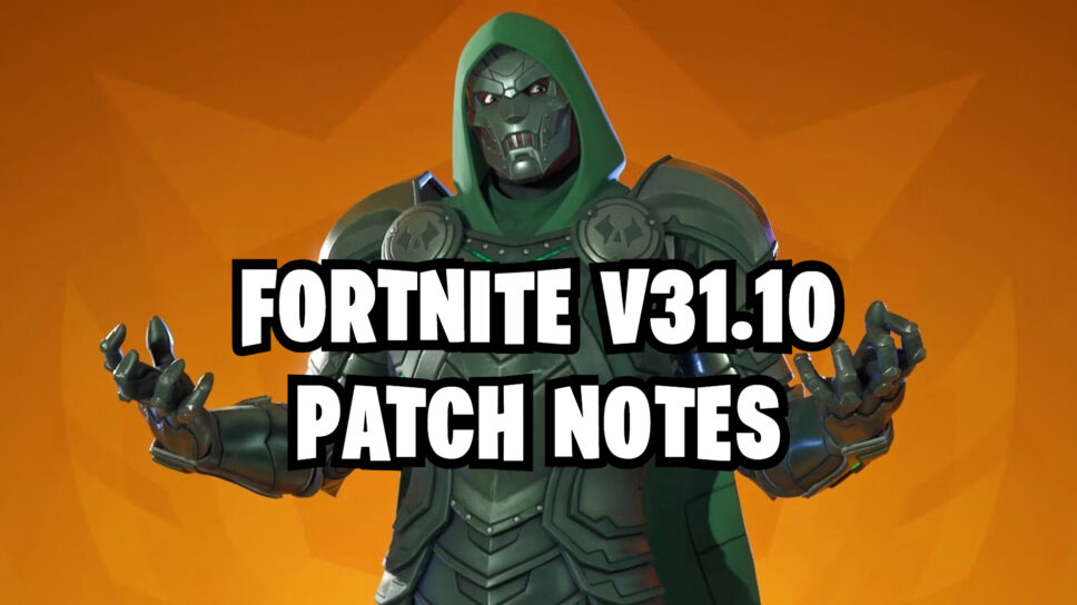 Fortnite v31.10 patch notes: Everything new in the update