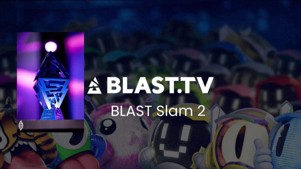 BLAST Slam 2: Teams, Format, Results and more cover image